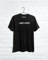 Site Exclusive! I Have Issues T-Shirt Black