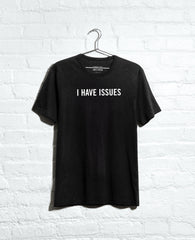 Site Exclusive! I Have Issues T-Shirt Black